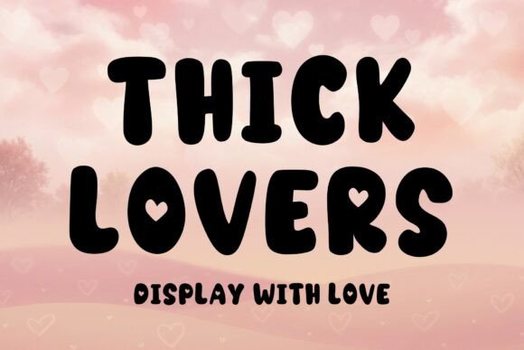 Thick Lovers Typeface: A Designer’s Review for Romantic Digital Branding